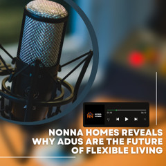 Nonna Homes Reveals Why ADUs Are the Future of Flexible Living