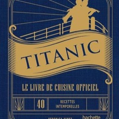 [Scarica in formato epub] Titanic - Le livre de cuisine officiel in download gratuito in formato PDF