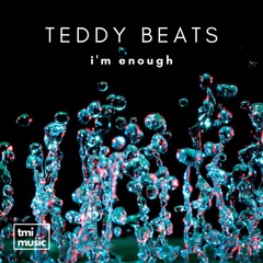 Teddy Beats - I'm Enough