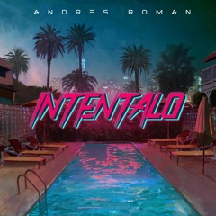 Inténtalo - Dj Andrés Román (Original Mix) FREE DOWNLOAD