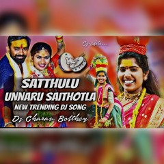 SATTHULU UNNARU SAITHOTLA  TRENDING NEW BONALU 2K23 REMIX BY DJ CHARAN BOLTHE .mp3