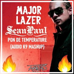 Major Lazer Vs. Sean Paul - Pon De Temperature (Audio K9 Mashup)