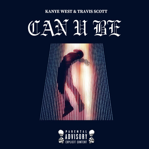 CAN U BE (with Travis Scott)