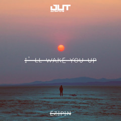 EzipiN - I'll Wake You Up