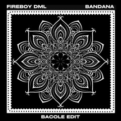 Fireboy DML - Bandana (BACOLE Remix) [FREE DOWNLOAD]