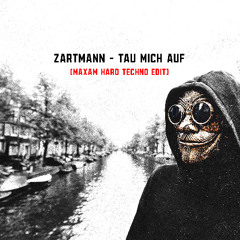 Zartmann - tau mich auf (MAXAM Hard Techno Edit)