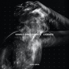 Kamilo Sanclemente - Legends (Extended Mix)