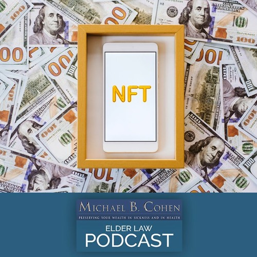 NFT's & What You Need To Know In Connection With Estate Planning | 5 - 17 - 22