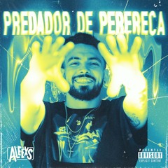 Predador de Perereca (VERSÃO SUBMUNDO) - Aleexs ft. MC JHEY