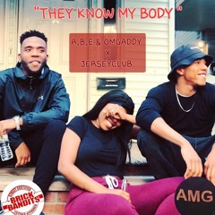 THEY KNOW MY BODY Feat. @KISSMYSTARR - Feat. @ABE201 & @OmgAddy