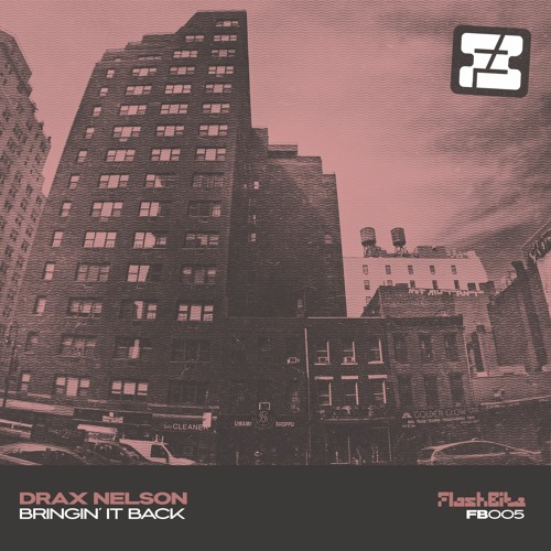 Drax Nelson - Bringin' It Back (Flashbite)