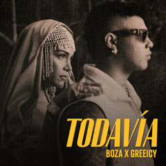 Todavía - Boza, Greeicy - [Extended Prod. Mairon Flórez] FREE BUY!!