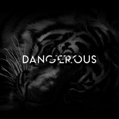 Dangerous