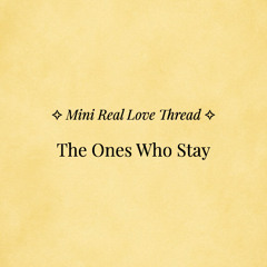 ✧ Mini Real Love Thread — “The Ones Who Stay” | Ahnara Music