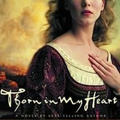 *Read$ Thorn in My Heart ,Lowlands of Scotland Book 1 by Liz Curtis Higgs