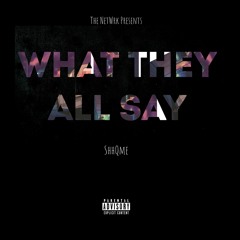 What They All Say - ShhQme (prod. Yung Nab)