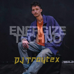 ENERGIZE TECHNO Podcast 005 - DJ Traytex