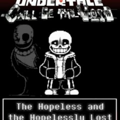 [Undertale_Call Of The Void] _The Hopeless and The Hopelessly Lost_ [Executed Take_Cover]