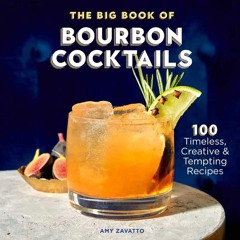 ❤[READ]❤ The Big Book of Bourbon Cocktails: 100 Timeless, Creative & Tempting Recipes