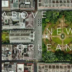 Access [EBOOK EPUB KINDLE PDF] Above New Orleans: Roofscapes of the Crescent City by