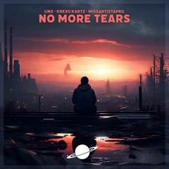 LinX, Krexii Kartz - No More Tears (Ft. MissArtistApril) [AnotherXtremeWorld Release]