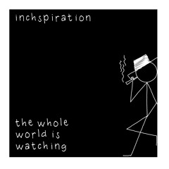 THE WHOLE WORLD IS WATCHING