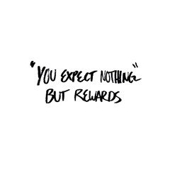 “YOU EXPECT NOTHING BUT REWARDS” (PROD. PLANTCHAM)