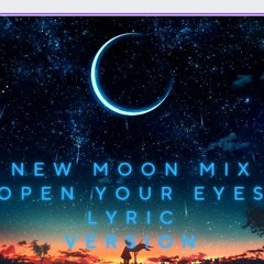 New Moon mix - "Open Your Eyes" (lyric version) 528 Htz