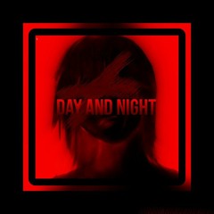 DAY AND NIGHT - (ft: K3NT4!)