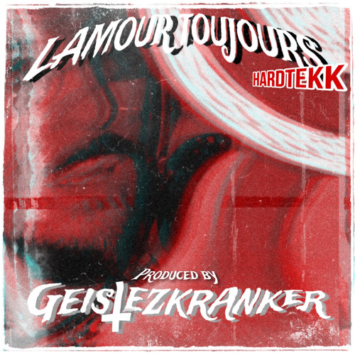 LAMOUR TOUJOURS HRDTKK RMX | GEISTEZKRANKER