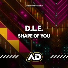 SHAPE OF YOU - OUT NOW ACCELERATIONDIGITAL.CO.UK