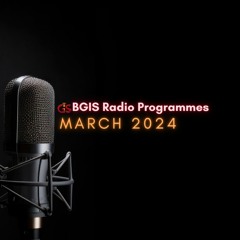 BGIS RADIO PROGRAMME FOR MARCH 2024