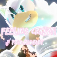 Prod.NoHeart- FEELING CRAZY?!