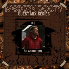 Modern Roots Guest Mix- Silasthedon