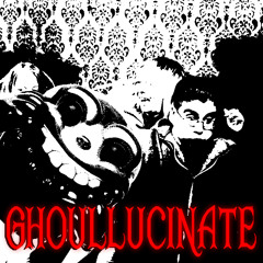Ghoullucinate