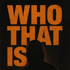 Who that is