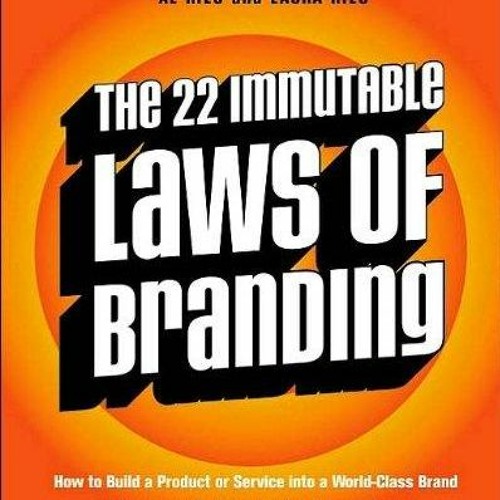 [READ DOWNLOAD] The 22 Immutable Laws of Branding (text only) by A.Ries.L.Ries