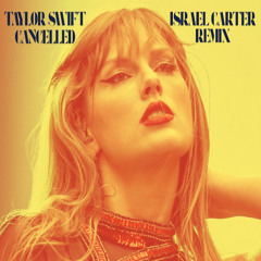 Taylor Swift - CANCELLED! (Israel Carter Extended Remix)