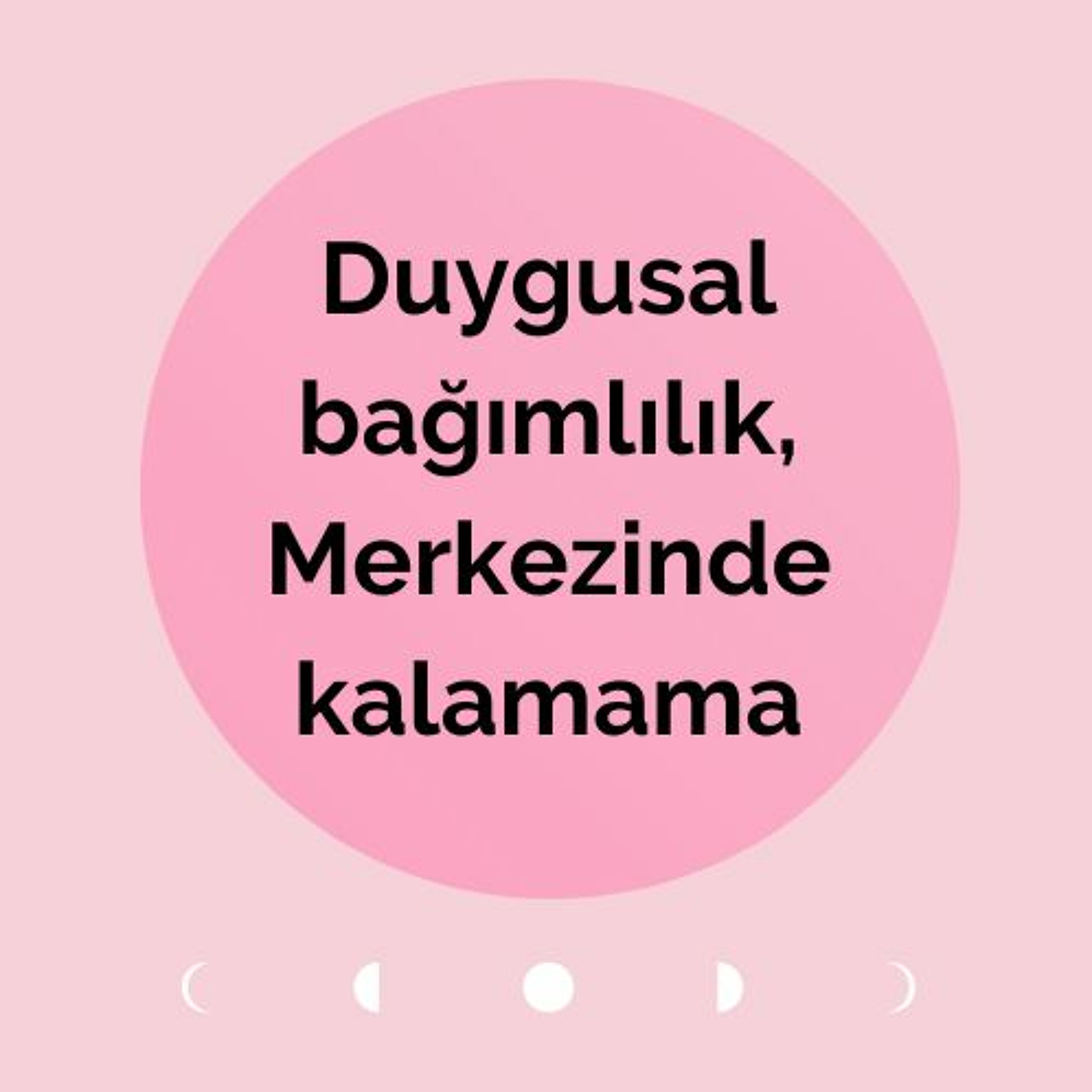 BAĞIMLILIK, MERKEZDEN KOLAYCA ÇIKMA, YAŞAMIN ARMAĞANLARI..
