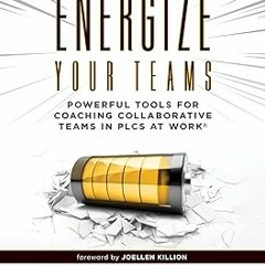%READ Energize Your Teams: Powerful Tools for Coaching Collaborative Teams in PLCs at Work® (A