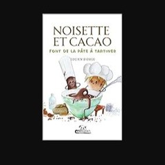 PDF 💖 Noisette et Cacao font de la pâte à tartiner: Délicieux livre pour enfants de 3 à 7 ans (Fre