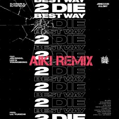 Best Way 2 Die feat. Jin Dogg, LEX & YOUNGBONG (AIKI REMIX)