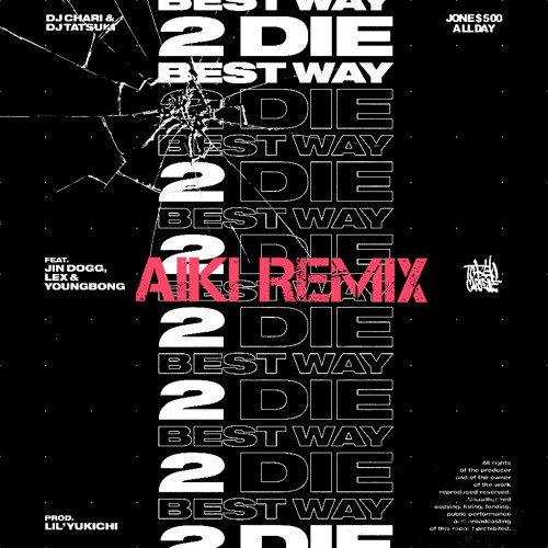 Best Way 2 Die feat. Jin Dogg, LEX & YOUNGBONG (AIKI REMIX)