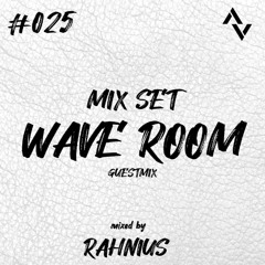 Wave Room #025 Mixed by Rahnius