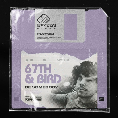 67TH & BIRD - Be Somebody [FD062] Floppy Disks
