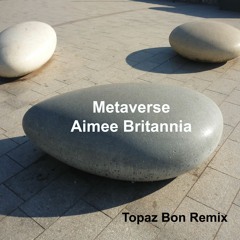 Aimee Britannia - Metaverse (Topaz Bon Remix)