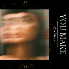 yOu maKe