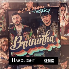 Kevinho e Tierry - Bruninha (Hardlight Remix)FREEDOWNLOAD