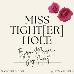 Jay Impact x Byron Messia - Miss TightER Hole #MassivFlo
