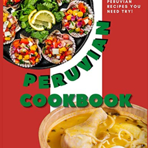 FREE EPUB 💙 Peruvian Cookbook: With 30 Easy and Inexpensive Peruvian Recipes You Nee